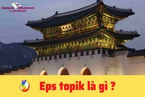 Chứng chỉ tiếng Hàn EPS TOPIK là gì ?